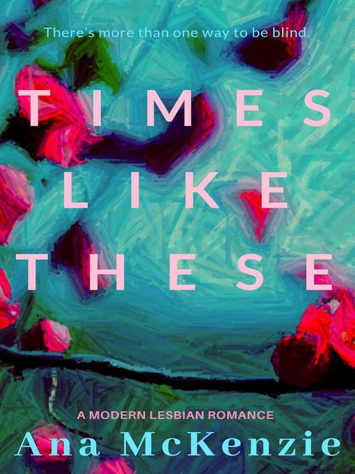 Title details for Times Like These by Ana McKenzie - Available